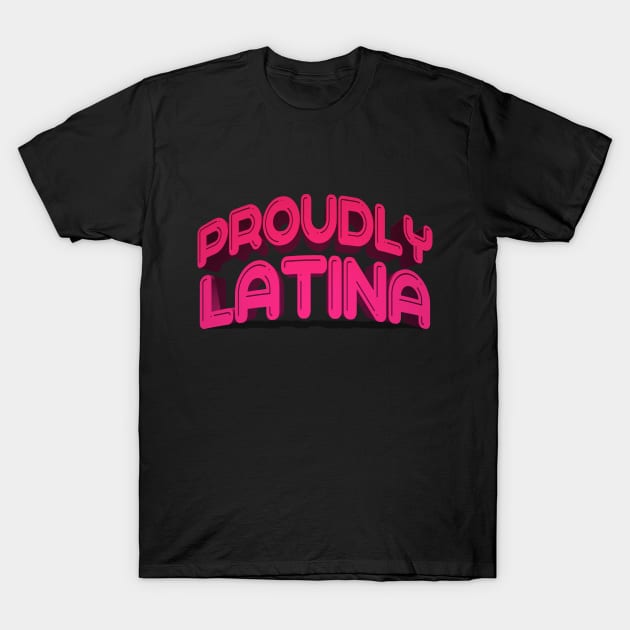 Latina proudly spanish quotes T-Shirt by carolsalazar